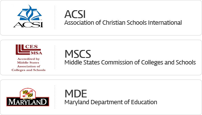 ACSI(Association of Christian Schools International), MSCS(Middle States Commission of Colleges and Schools), MDE(Maryland Department of Education)